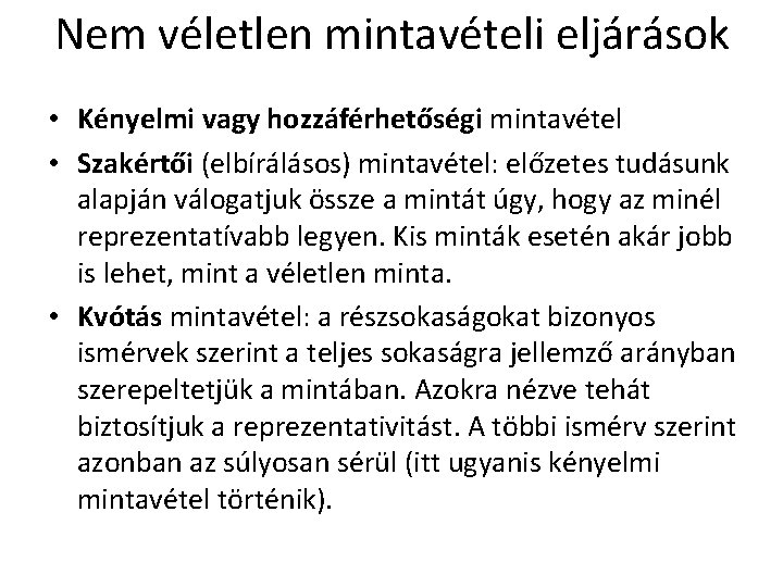 Nem véletlen mintavételi eljárások • Kényelmi vagy hozzáférhetőségi mintavétel • Szakértői (elbírálásos) mintavétel: előzetes