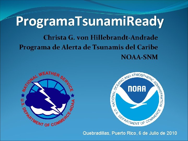 Programa. Tsunami. Ready Christa G. von Hillebrandt-Andrade Programa de Alerta de Tsunamis del Caribe