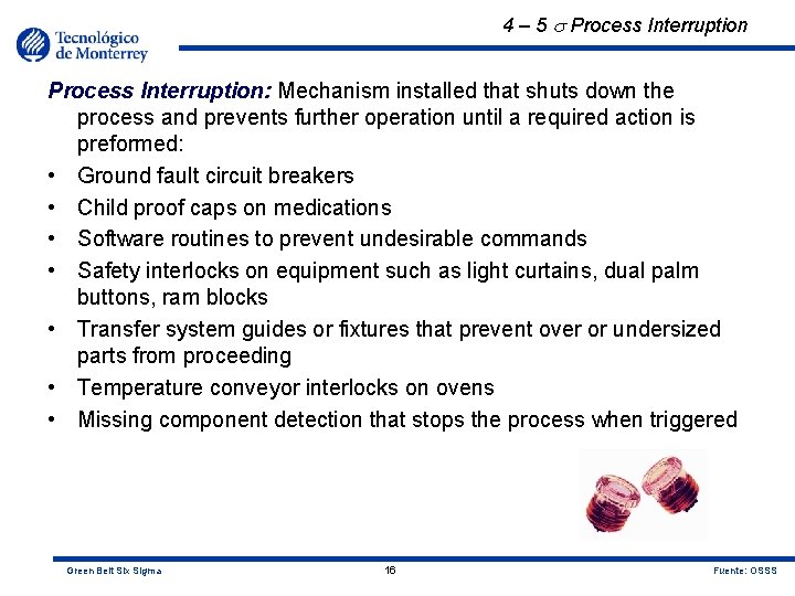 4 – 5 Process Interruption: Mechanism installed that shuts down the process and prevents