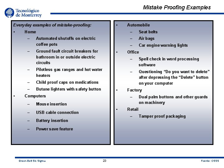 Mistake Proofing Examples • Everyday examples of mistake-proofing: • Home – – • Automated