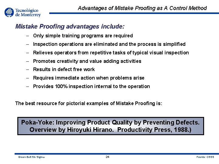Advantages of Mistake Proofing as A Control Method Mistake Proofing advantages include: – Only