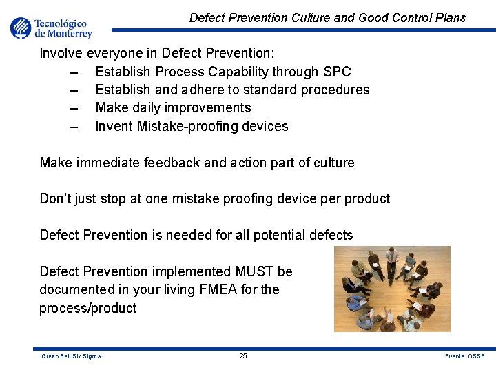 Defect Prevention Culture and Good Control Plans Involve everyone in Defect Prevention: – Establish