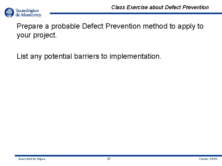 Class Exercise about Defect Prevention Prepare a probable Defect Prevention method to apply to