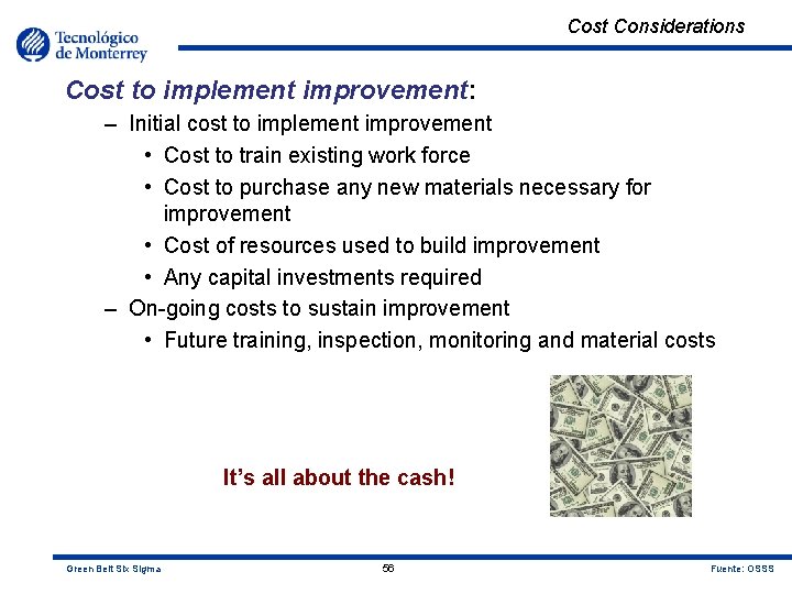 Cost Considerations Cost to implement improvement: – Initial cost to implement improvement • Cost