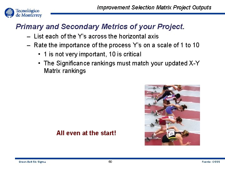Improvement Selection Matrix Project Outputs Primary and Secondary Metrics of your Project. – List