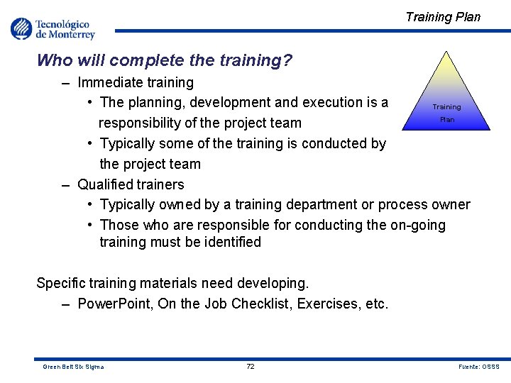 Training Plan Who will complete the training? – Immediate training • The planning, development