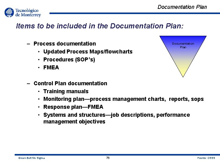 Documentation Plan Items to be included in the Documentation Plan: – Process documentation •