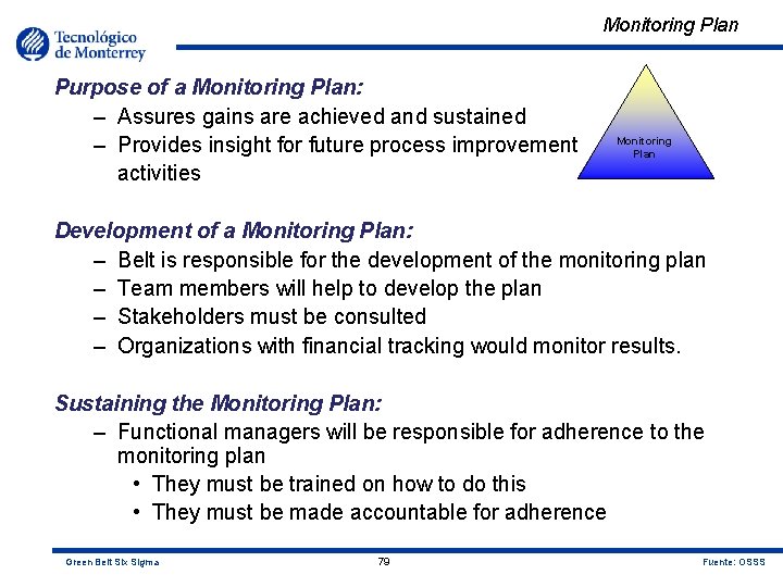 Monitoring Plan Purpose of a Monitoring Plan: – Assures gains are achieved and sustained