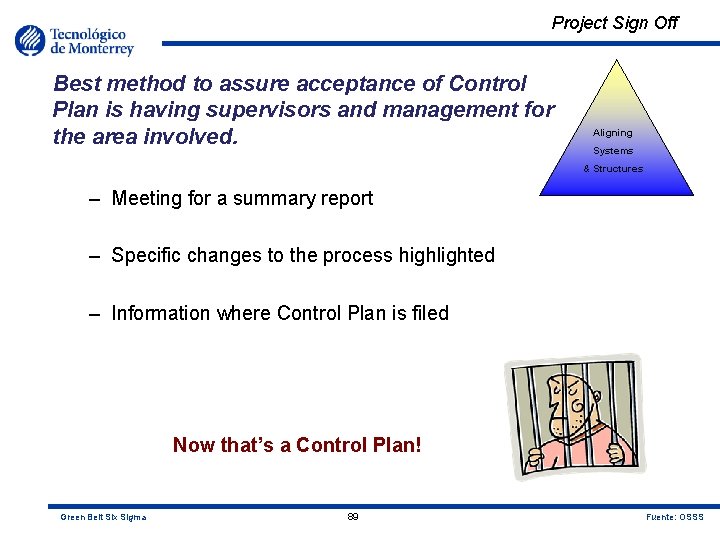 Project Sign Off Best method to assure acceptance of Control Plan is having supervisors