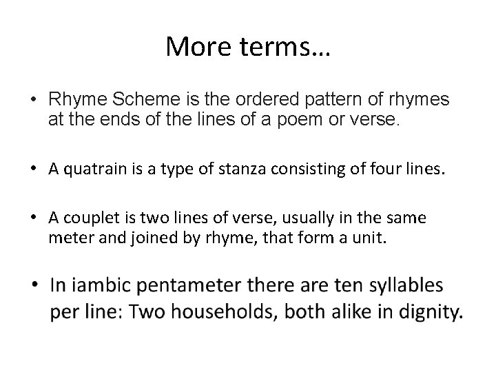 More terms… • Rhyme Scheme is the ordered pattern of rhymes at the ends