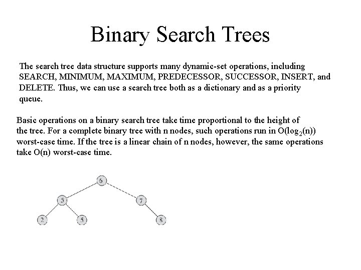 Binary Search Trees The search tree data structure supports many dynamic-set operations, including SEARCH,