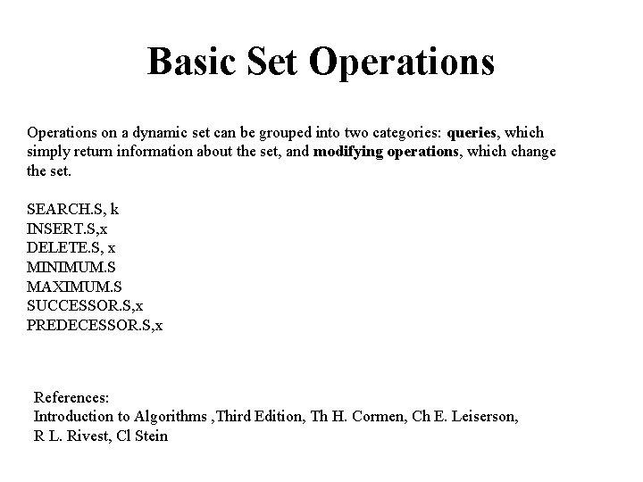 Basic Set Operations on a dynamic set can be grouped into two categories: queries,
