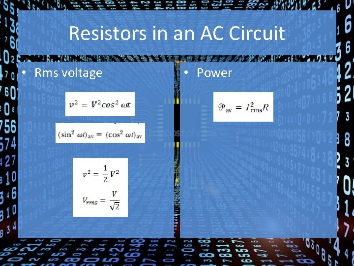 Resistors in an AC Circuit • Rms voltage • Power 