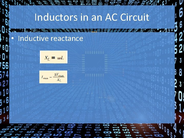 Inductors in an AC Circuit • Inductive reactance 