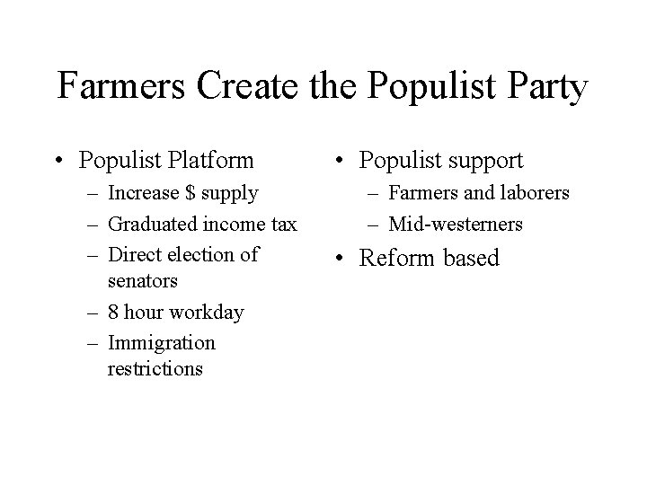 Farmers Create the Populist Party • Populist Platform – Increase $ supply – Graduated