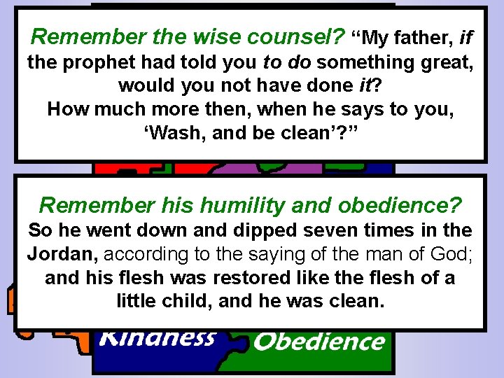 Remember the wise counsel? “My father, if the prophet had told you to do