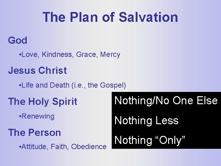 The Plan of Salvation God • Love, Kindness, Grace, Mercy Jesus Christ • Life