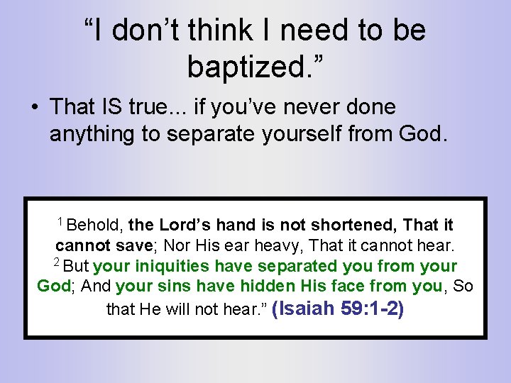 “I don’t think I need to be baptized. ” • That IS true. .