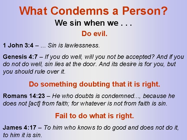 What Condemns a Person? We sin when we. . . Do evil. 1 John