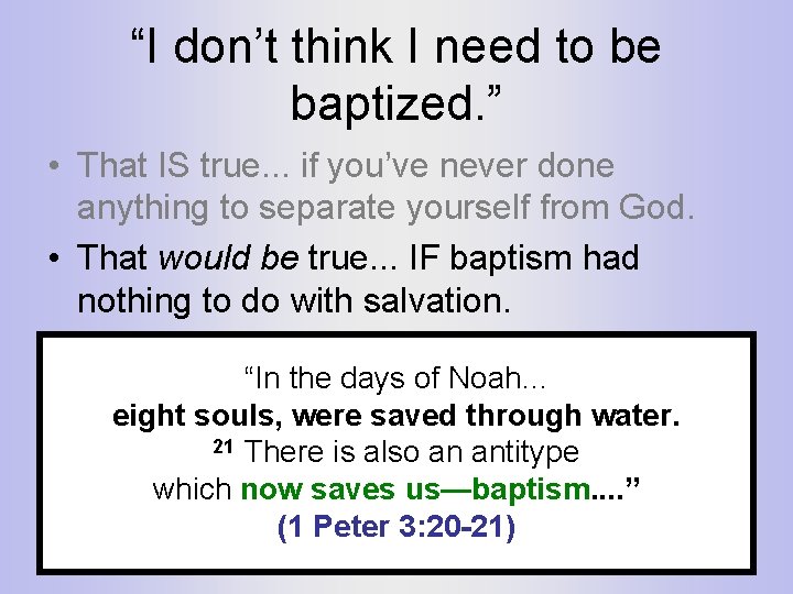 “I don’t think I need to be baptized. ” • That IS true. .