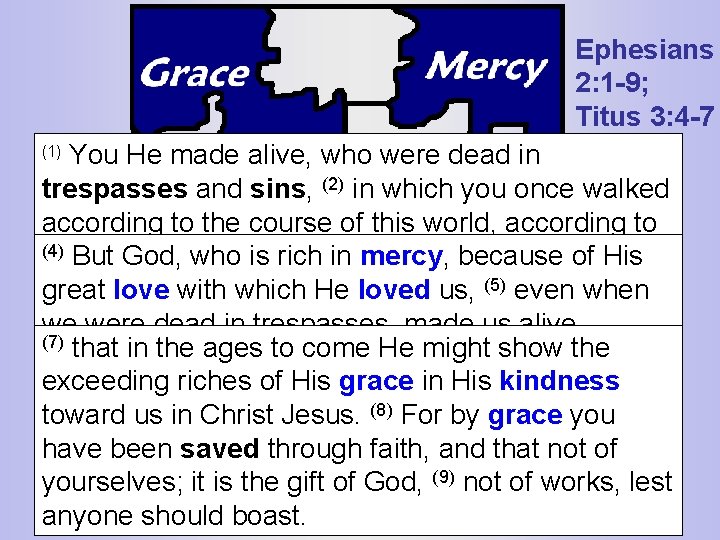 Ephesians 2: 1 -9; Titus 3: 4 -7 You He made alive, who were