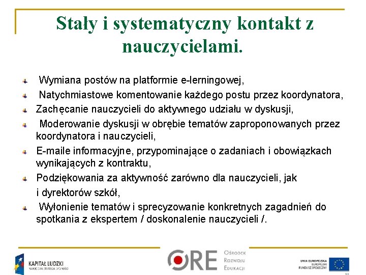 Stały i systematyczny kontakt z nauczycielami. Wymiana postów na platformie e-lerningowej, Natychmiastowe komentowanie każdego