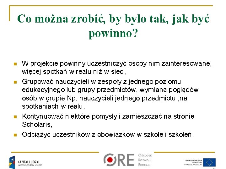 Co można zrobić, by było tak, jak być powinno? n n W projekcie powinny