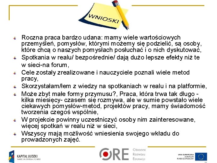 Roczna praca bardzo udana: mamy wiele wartościowych przemyśleń, pomysłów, którymi możemy się podzielić, są