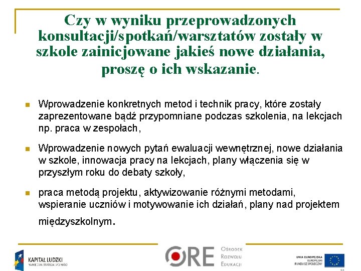 Czy w wyniku przeprowadzonych konsultacji/spotkań/warsztatów zostały w szkole zainicjowane jakieś nowe działania, proszę o