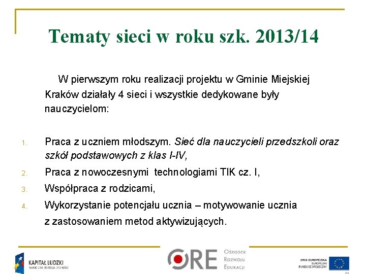 Tematy sieci w roku szk. 2013/14 W pierwszym roku realizacji projektu w Gminie Miejskiej