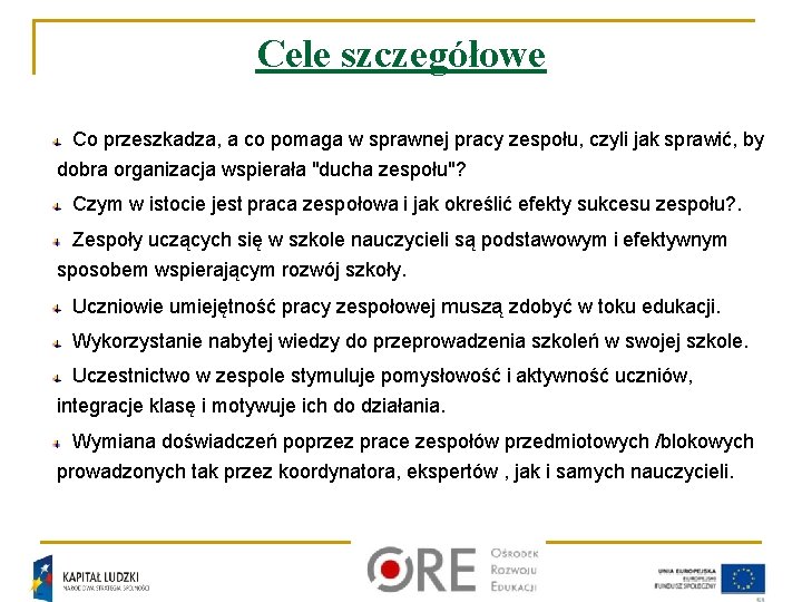 Cele szczegółowe Co przeszkadza, a co pomaga w sprawnej pracy zespołu, czyli jak sprawić,