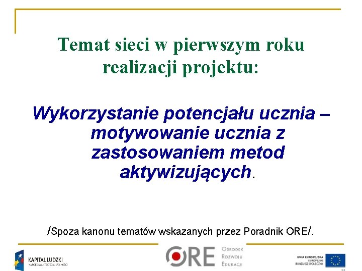 Temat sieci w pierwszym roku realizacji projektu: Wykorzystanie potencjału ucznia – motywowanie ucznia z