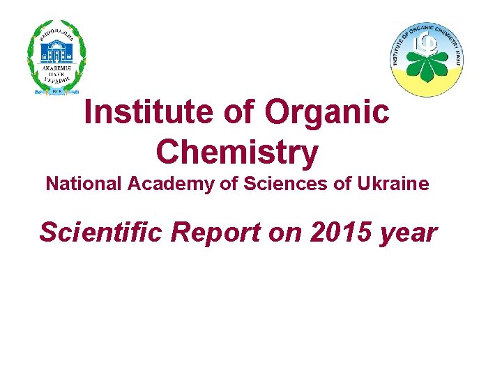 Institute of Organic Chemistry National Academy of Sciences of Ukraine Scientific Report on 2015