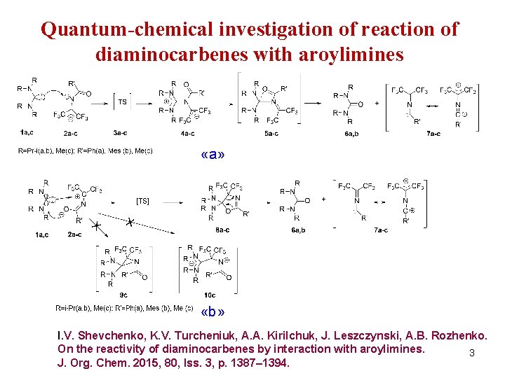 Quantum-chemical investigation of reaction of diaminocarbenes with aroylimines «a» «b» I. V. Shevchenko, K.