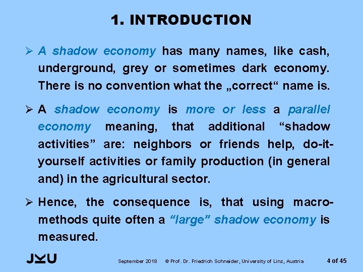 1. INTRODUCTION Ø A shadow economy has many names, like cash, underground, grey or