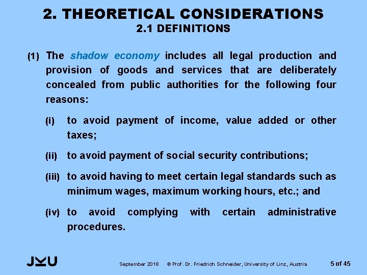 2. THEORETICAL CONSIDERATIONS 2. 1 DEFINITIONS (1) The shadow economy includes all legal production
