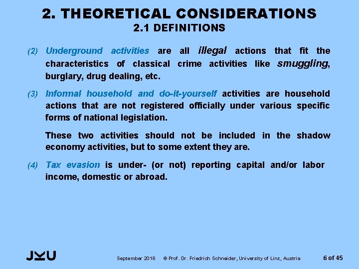 2. THEORETICAL CONSIDERATIONS 2. 1 DEFINITIONS activities are all illegal actions that fit the