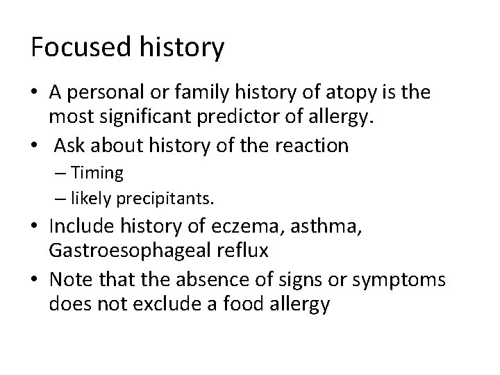 Focused history • A personal or family history of atopy is the most significant Focused history • A personal or family history of atopy is the most significant
