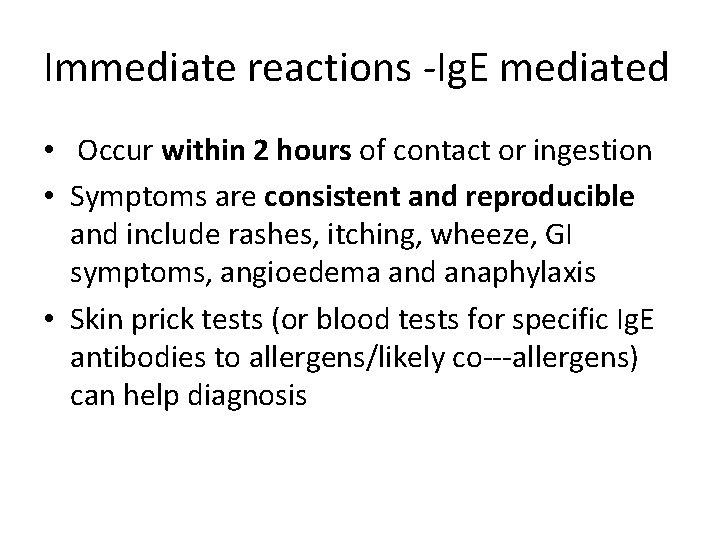 Immediate reactions ‐Ig. E mediated • Occur within 2 hours of contact or ingestion Immediate reactions ‐Ig. E mediated • Occur within 2 hours of contact or ingestion
