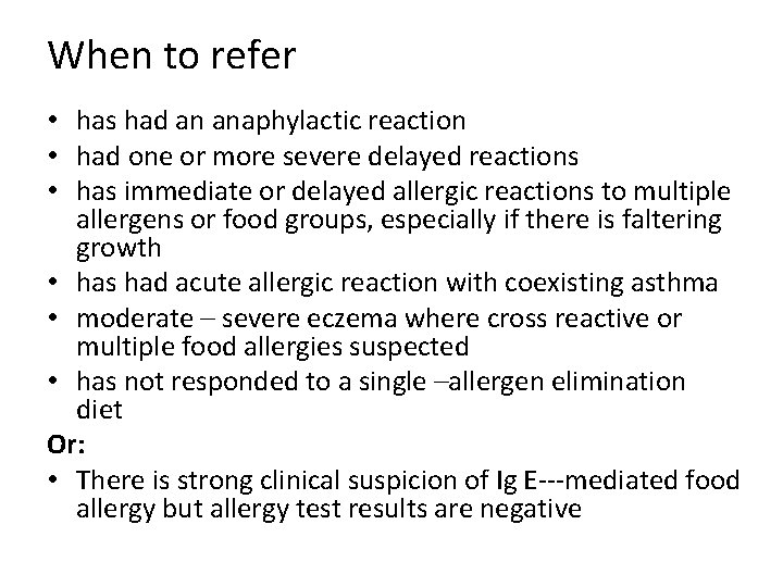 When to refer • has had an anaphylactic reaction • had one or more When to refer • has had an anaphylactic reaction • had one or more