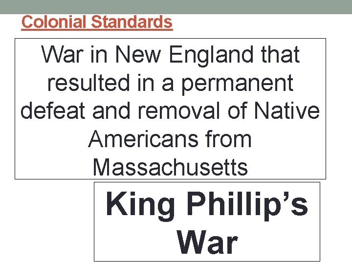 Colonial Standards War in New England that resulted in a permanent defeat and removal