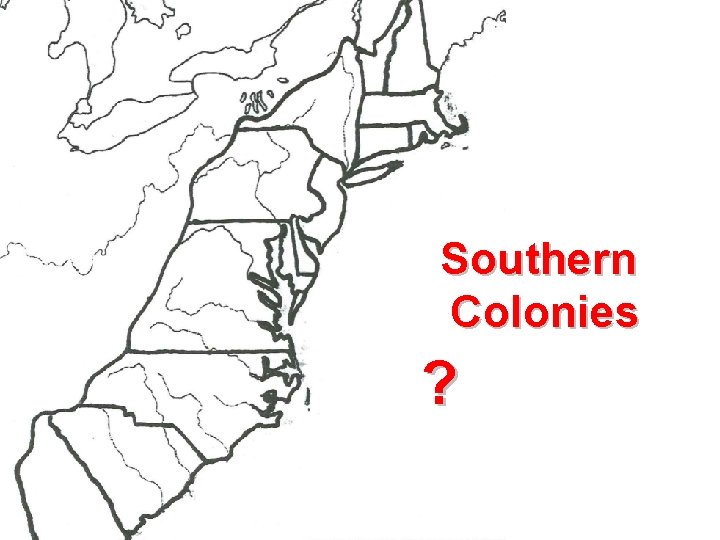Southern Colonies ? 