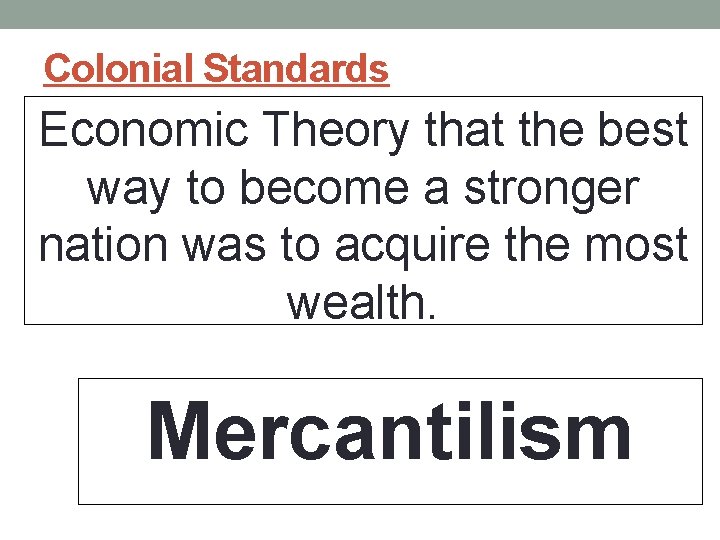 Colonial Standards Economic Theory that the best way to become a stronger nation was