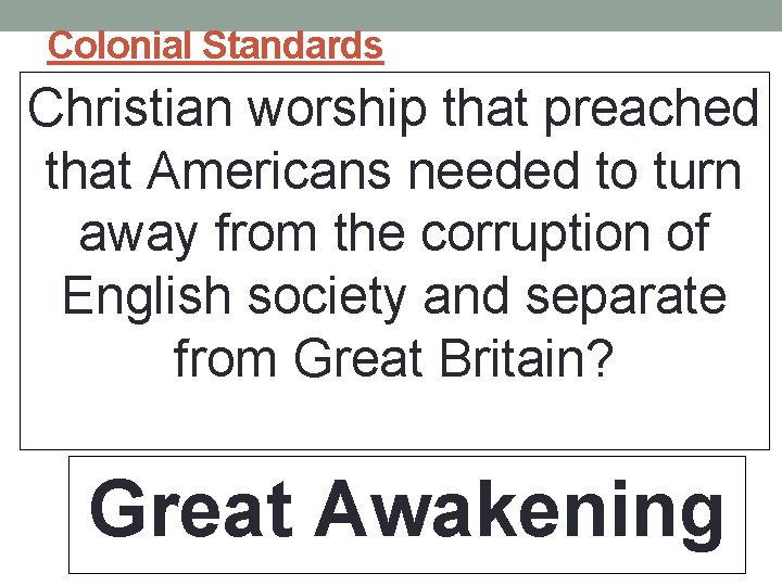 Colonial Standards Christian worship that preached that Americans needed to turn away from the