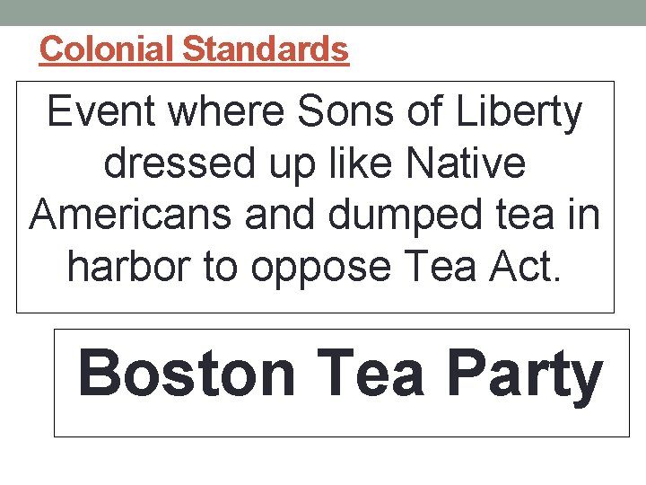 Colonial Standards Event where Sons of Liberty dressed up like Native Americans and dumped