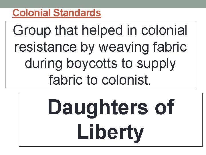 Colonial Standards Group that helped in colonial resistance by weaving fabric during boycotts to