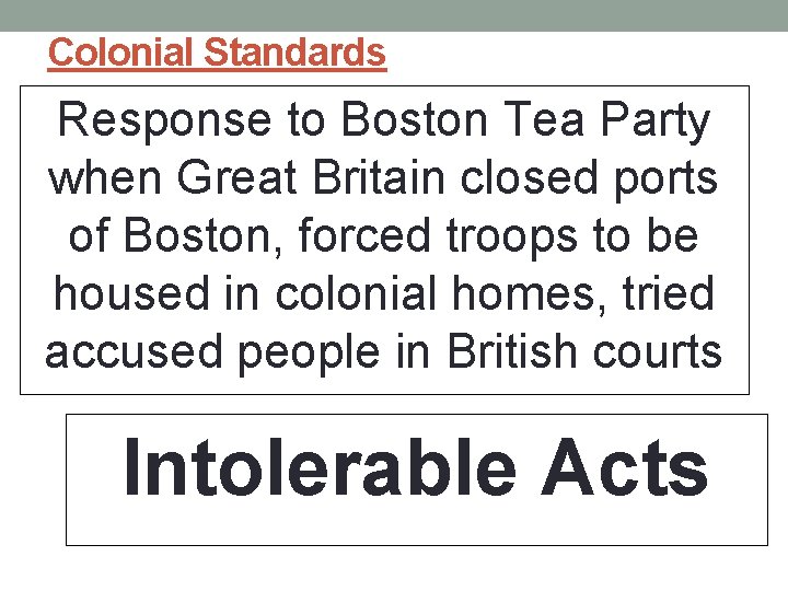 Colonial Standards Response to Boston Tea Party when Great Britain closed ports of Boston, Colonial Standards Response to Boston Tea Party when Great Britain closed ports of Boston,