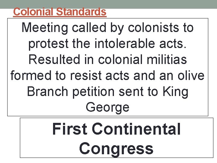 Colonial Standards Meeting called by colonists to protest the intolerable acts. Resulted in colonial