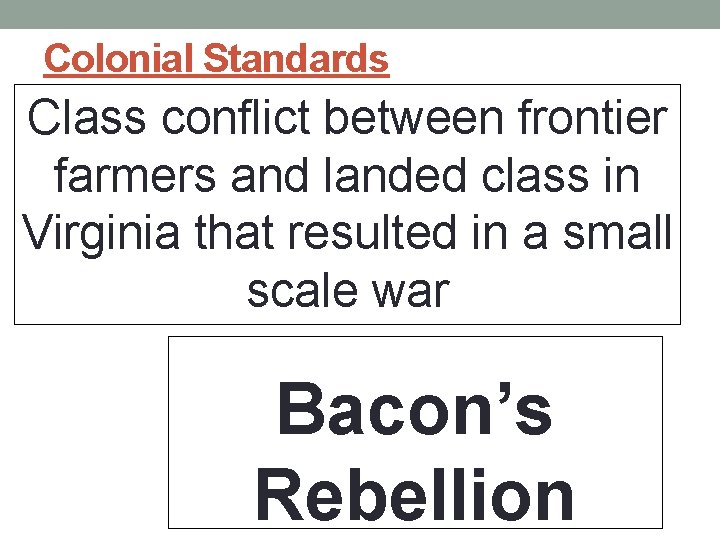 Colonial Standards Class conflict between frontier farmers and landed class in Virginia that resulted