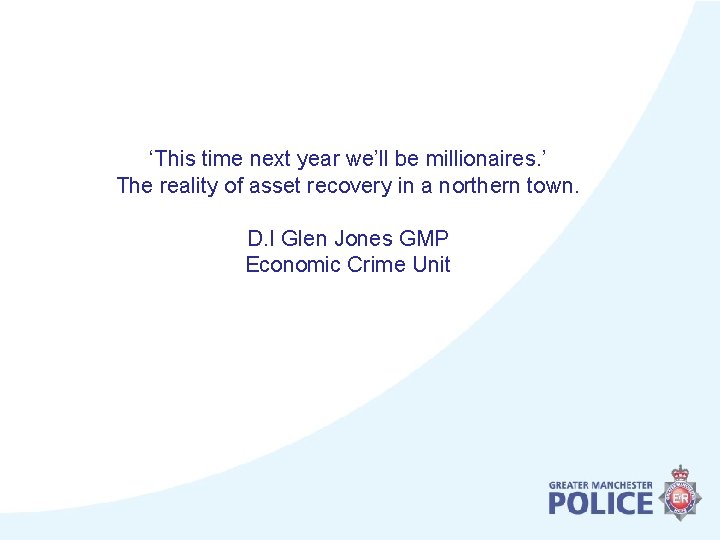 ‘This time next year we’ll be millionaires. ’ The reality of asset recovery in